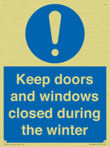Keep doors and windows closed during the winter